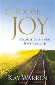 Choose Joy: Because Happiness Isn't Enough