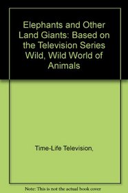 Elephants and Other Land Giants: Based on the Television Series Wild, Wild World of Animals