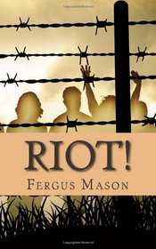 Riot!: The Incredibly True Story of How 1,000 Prisoners Took Over Attica Prison