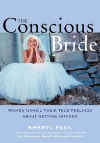 The Conscious Bride: Women Unveil Their True Feelings About Getting Hitched (Women Talk About)