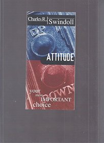 Attitude : Your Most Important Choice