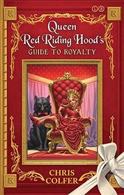 Queen Red Riding Hood's Guide to Royalty (Land of Stories)