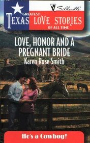 Love, Honor and a Pregnant Bride (He's a Cowboy!) (Greatest Texas Love Stories of All Time, No 9)