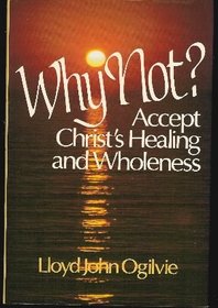 Why not?: Accept Christ's healing and wholeness
