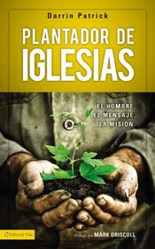 Plantador de iglesias: El hombre, el mensaje, la misin (Spanish Edition)