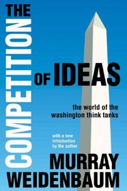 The Competition of Ideas: The World of the Washington Think Tanks