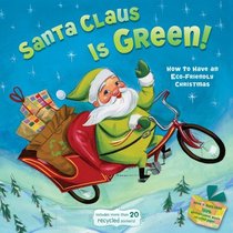 Santa Claus Is Green!: How to Have an Eco-Friendly Christmas (Little Green Books)