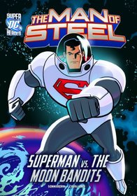 The Man of Steel: Superman vs. the Moon Bandits (Dc Super Heroes (Dc Super Villains))