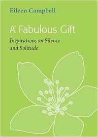 A Fabulous Gift: Inspirations on Silence and Solitude