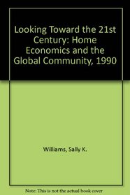 Looking Toward the 21st Century: Home Economics and the Global Community, 1990