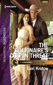 The Billionaire's Colton Threat (Coltons of Shadow Creek, Bk 9) (Harlequin Romantic Suspense, No 1967)