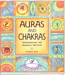 Auras and Chakras: Harnessing the Energy Within
