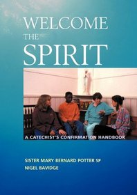 Welcome the Spirit: A Catechist's Confirmation Handbook