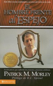 hombre enfrente del espejo: Este libro revela veinticuatro secretos del xito en la vida