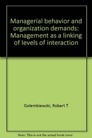 Managerial behavior and organization demands: Management as a linking of levels of interaction