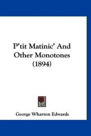 P'tit Matinic' And Other Monotones (1894)