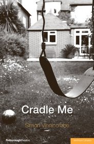 Cradle Me (Modern Plays)