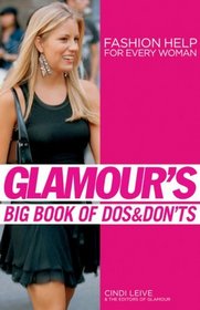 Glamour's Big Book of Dos and Don'ts: Fashion Help for Every Woman