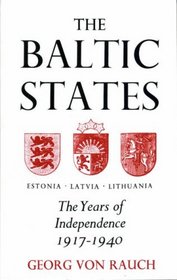 The Baltic States: Years of Independence - Estonia, Latvia, Lithuania, 1917-40