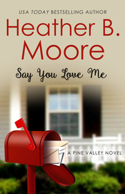 Say You Love Me (Pine Valley) (Volume 3)