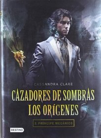 Cazadores de sombras Los origenes (Clockwork Prince) (Infernal Devices, Bk 2) (Spanish Edition)