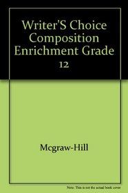 Writer's Choice Composition Enrichment Grade 12