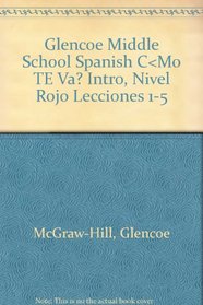 Glencoe Middle School Spanish C < Mo TE Va? Intro, Nivel Rojo Lecciones 1-5