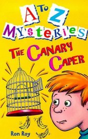 The Canary Caper (A to Z Mysteries, Bk 3)