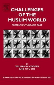 Challenges of the Muslim World, Volume 19: Present, Future and Past (International Symposia in Economic Theory and Econometrics)