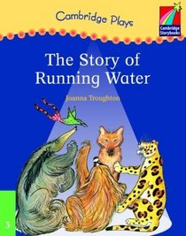 Cambridge Plays: The Story of Running Water ELT Edition (Cambridge Storybooks)