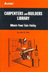 Carpenters and Builders Library No 4 : Millwork, Power Tools, Painting (Audel)