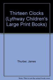 Thirteen Clocks (Lythway Children's Large Print Books)