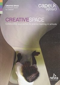 Creative Space: Collaborative Approaches to Science Learning in Schools