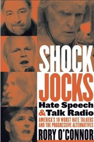 Shock Jocks: Hate Speech and Talk Radio: America?s Ten Worst Hate Talkers and the Progressive Alternatives