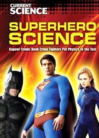 Superhero Science: Kapow! Comic Book Crime Fighters Put Physics to the Test (Current Science)