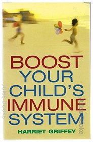 Immunization: Everything You Need to Know About Vaccinations and Immune-boosting Therapies for Your Child