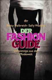 Der Fashion Guide. Geheimtips aus der Modewelt.