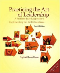 Practicing the Art of Leadership: A Problem-based Approach to Implementing the ISLLC Standards (2nd Edition)