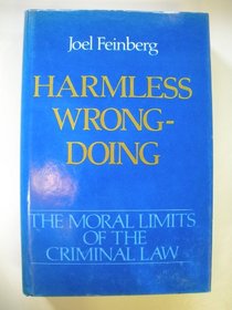 Harmless Wrongdoing (Moral Limits of the Criminal Law, Vol 4)