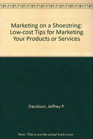 Marketing on a Shoestring: Low-cost Tips for Marketing Your Products or Services