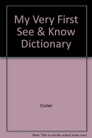 My Very First See & Know Dictionary