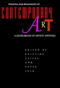 Theories and Documents of Contemporary Art: A Sourcebook of Artists' Writings (California Studies in the History of Art ; 35)