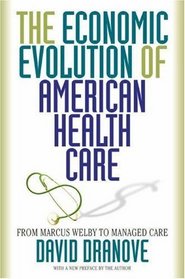 The Economic Evolution of American Health Care : From Marcus Welby to Managed Care