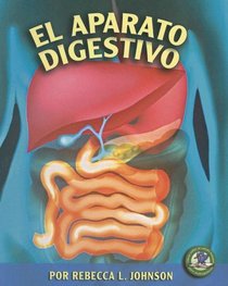 El Aparato Digestivo/the Digestive System (Libros Sobre El Cuerpo Humano Para Mandrugadores/Early Bird Body Systems) (Spanish Edition)