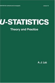U-statistics (Statistics: a Series of Textbooks and Monogrphs)