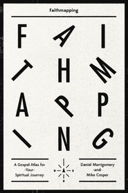 Faithmapping: A Gospel Atlas for Your Spiritual Journey