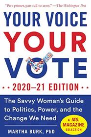 Your Voice, Your Vote: 2020?21 Edition: The Savvy Woman's Guide to Politics, Power, and the Change We Need