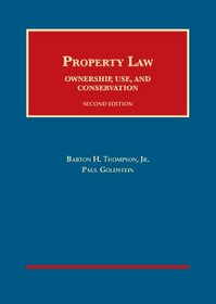 Property Law: Ownership, Use, and Conservation, 2d (University Casebook Series)