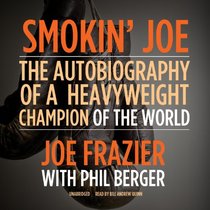 Smokin' Joe: The Autobiography of a Heavyweight Champion of the World, Smokin' Joe Frazier