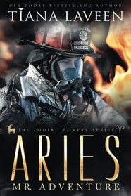 Aries - Mr. Adventure: The 12 Signs of Love (The Zodiac Lovers Series) (Volume 4)